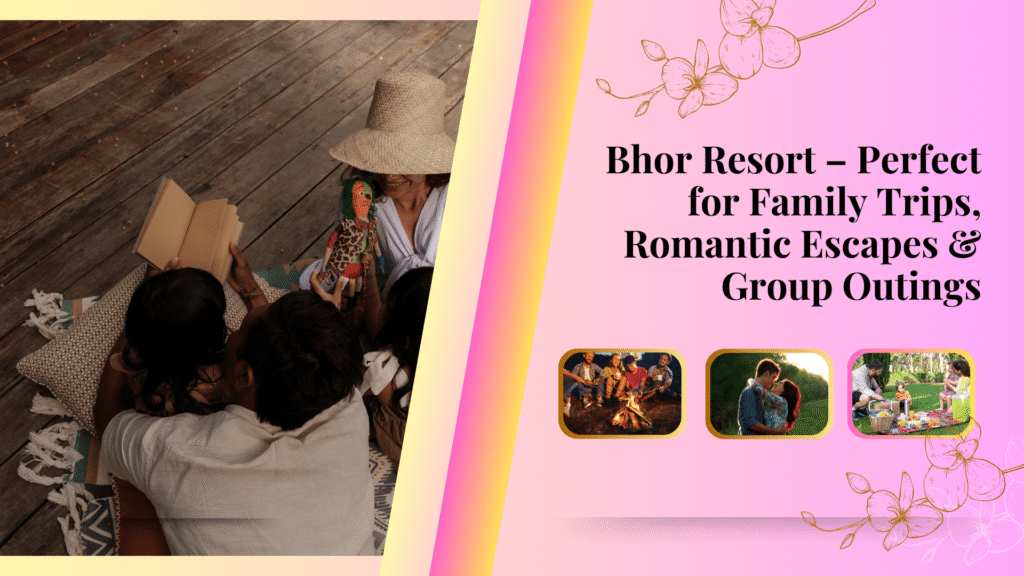 Bhor Resort – Perfect for Family Trips, Romantic Escapes & Group Outing