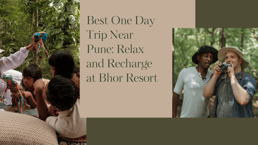 Best One Day Trip Near Pune: Relax and Recharge at Bhor Resort