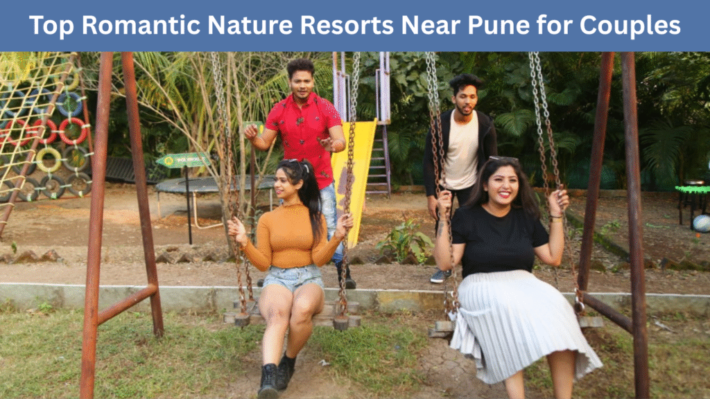 Top Romantic Nature Resorts Near Pune for Couples