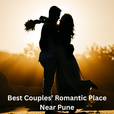 Best Couples’ Romantic Place Near Pune